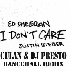 Ed Sheeran Ft Justin Bieber - I don't care (Culan & Dj PRESTO Dancehall Remix)
