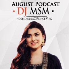 August Podcast 2019 - DjMsM Hosted By: MC Prince Virk