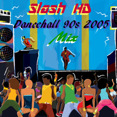 Slash HD dancehall Mix 90s 2005