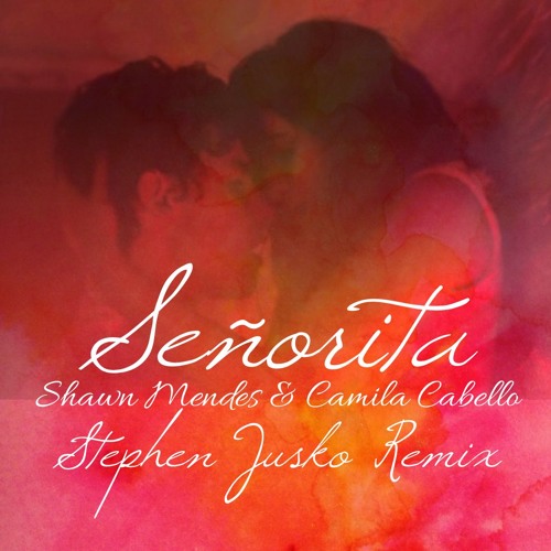 Senorita (Stephen Jusko Remix) - Shawn Mendes And Camila Cabello