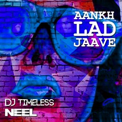 Aankh Lad Jaave (feat. NEEL)