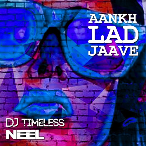 Aankh Lad Jaave (feat. NEEL)
