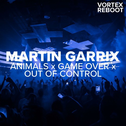 Stream Martin Garrix x LOOPERS x Seth Hills - Animals x Game Over x Out of  Control by Vortex Mashups | Listen online for free on SoundCloud