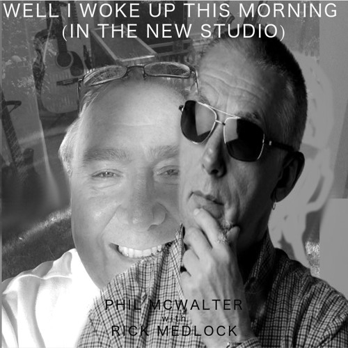 Well I Woke Up This Morning (In The New Studio)