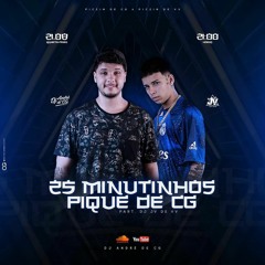 25 MINUTINHOS DE PIQUE DO CG [DJ ANDRE DO CG] PARTICIPACAO DJ JV DE VILA VELHA - NEUROTICOOOOO