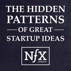 The Hidden Patterns to Great Startup Ideas - The NFX Podcast