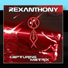 Rexanthony - Capturing Matrix