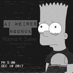 Ai Weires Ngonuk x Nanna OG ft. Sunny (original) written by : Fyness Kay & Jenna