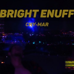 Chy-Mar - Bright Enuff (Prod. by El Jefe1k)