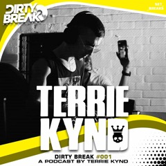 Dirty Break 001# Podcast By Terrie Kynd FREE DOWNLOAD