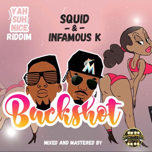 Infamous K X Squid - Backshot (Yuh Suh Nice Riddim)