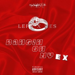 Banging On My Ex - H.E.S X LEPA (🤷🏻‍♂️)
