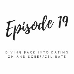 Episode 19 - Dating, Sobriety and Celibacy