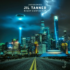 JACKSON011 - Night Contact EP - Jil Tanner - Night Contact