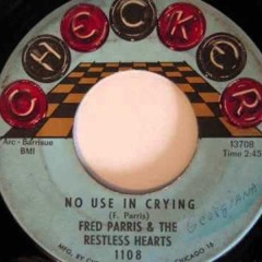 Fred Parris & The Restless Hearts-No use in crying