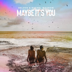Delove & Rachel Woznow - Maybe It´s You
