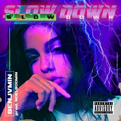 Slow Down x Benjvmin x Noel Boomin