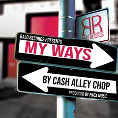 My Ways ft. Cash Alley Chop