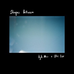 Shapes Between / Ollie Cox