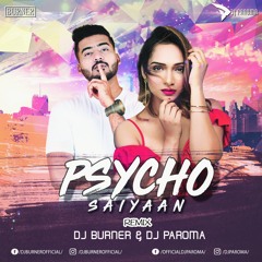 Psycho Saiyaan (Remix) - DJ BURNER | DJ PAROMA | Saaho | Prabhas | Shraddha Kapoor | Tanishk Bagchi