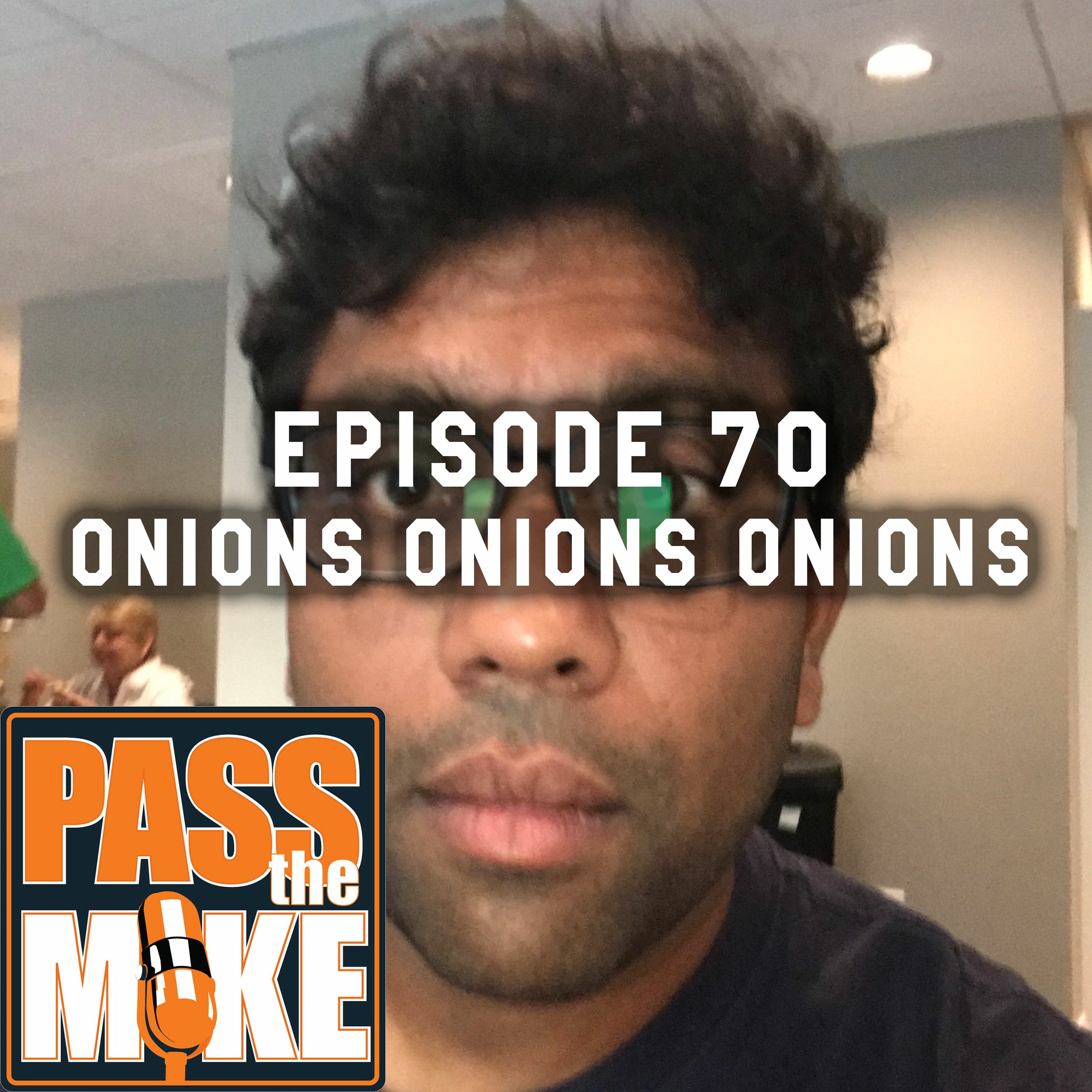 PTM(episode 70) - Onions Onions Onions!!
