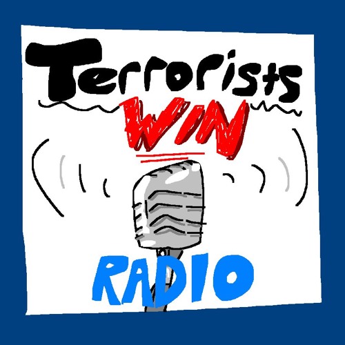 Terrorists Win Radio FINAL PILOT EPISODE: no access to food