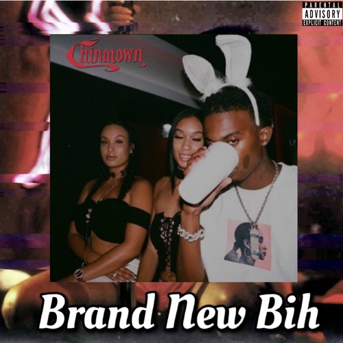 Brand New Bihh (Produced By Chinatown)