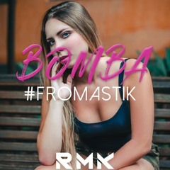 B O M B A #FROMASTIK (Tam's x RMK) 2019.mp3