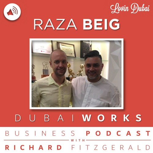 Stream episode DUBAI WORKS EP 34: Raza Beig, CEO of Splash Fashions by