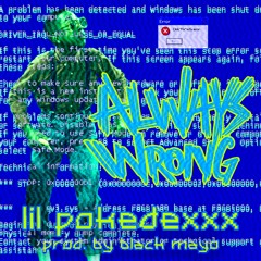 Always Wrong (prod by blackmayo x swaggggyb)