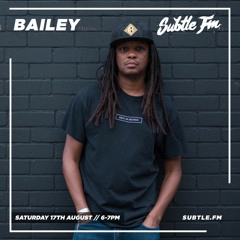 Bailey - Subtle FM 17/08/2019