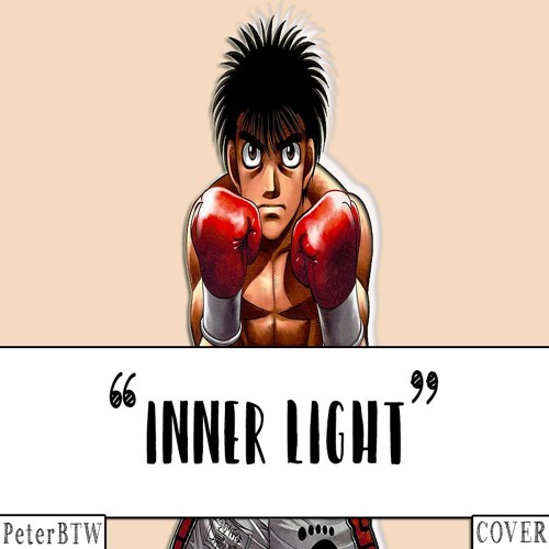 【PeterBTW】Inner Light [Hajime no Ippo OP 2] [COVER]