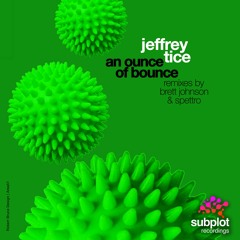 Jeffrey Tice - An Ounce Of Bounce (Spettro Remix)