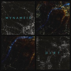Mynameis - Dirt (Original Mix) - Free Download