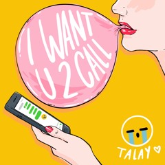 I Want U 2 Call
