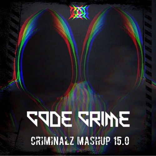 Code Crime Criminalz Mashup 15.0