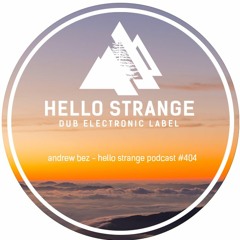 andrew bez - hello strange podcast #404