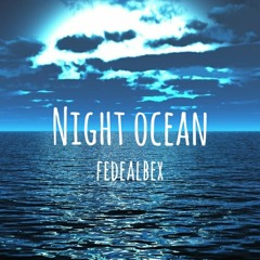 Night Ocean - fedealbex