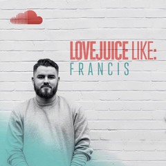 LOVEJUICE LIKE: Francis