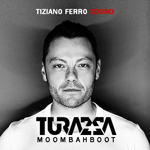 Stream Tiziano Ferro - Xdono (TURAZZA Moombahboot) by TURAZZA | Listen  online for free on SoundCloud