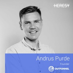 Heresy E17: Andrus Purde [Founder @ Outfunnel | Former CMO @ Pipedrive]