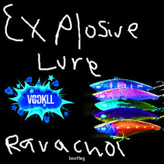 Ravachol - Explosive Lure (VOIDKLL Bootleg)