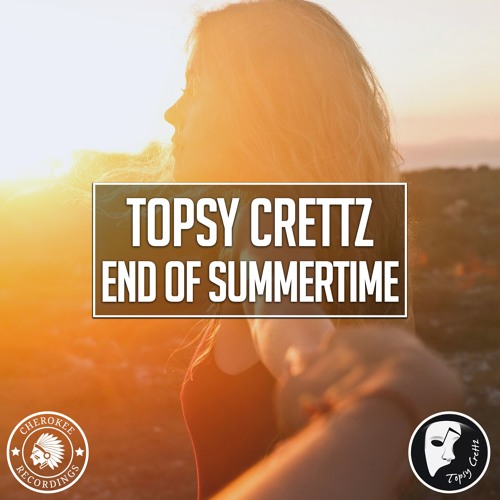 Topsy Crettz - End Of Summertime (Original Mix)