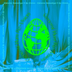 General Hum (Emissive HumanEyez'd Re - Vision)
