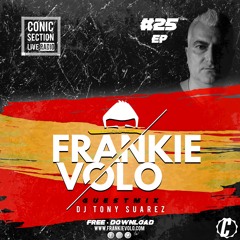 Conic Section Live Radio EP #025 by Frankie Volo + GuestMix - DJ Tony Suaréz [ES]