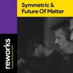The Sounds of Symmetric & Future of Matter | Exclusive mix for reworks