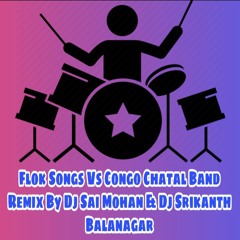 FLOK SONGS VS CONGO CHATAL BONAL SPECIAL MIX BY DJ SAI MOHAN & DJ SRIKANTH BALANAGAR