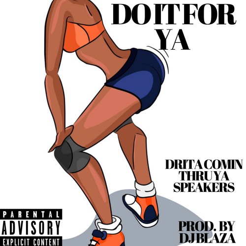 DRITA- DO IT FOR YA PROD BY BLAZA
