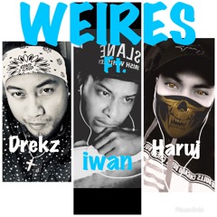 Weires- Drekz ft. iWan & Haruj [Ev08 beat]