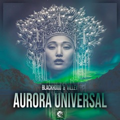 BlackHood & Villey - Aurora Universal (Original Mix)